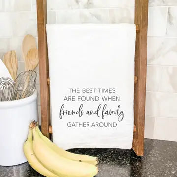 Friends Family Gather Round Tea Towel
