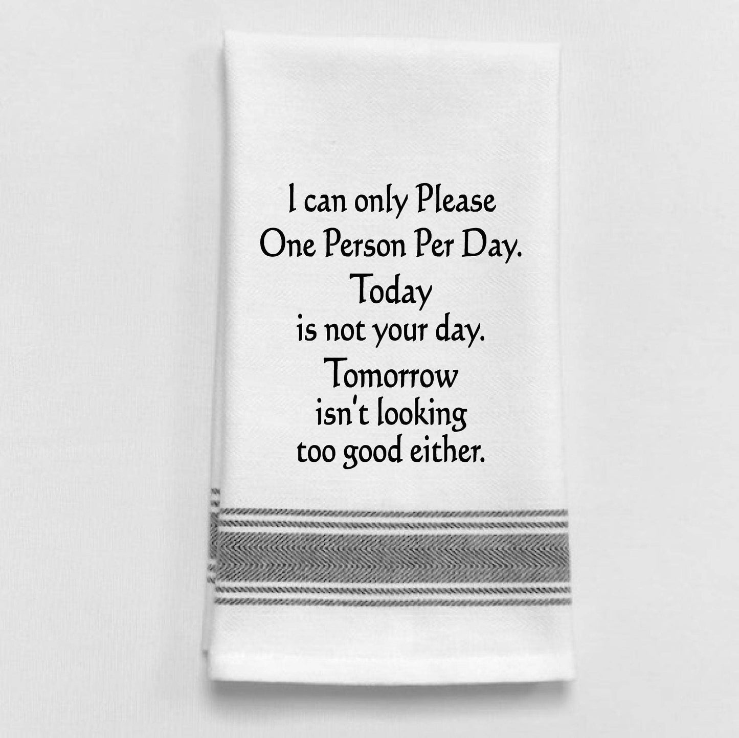 I can only please one..." towel