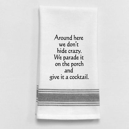"Around here we dont hide crazy" towel